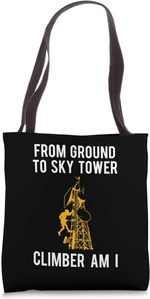 From Ground To Sky Tower Climber Am I Tote Bag