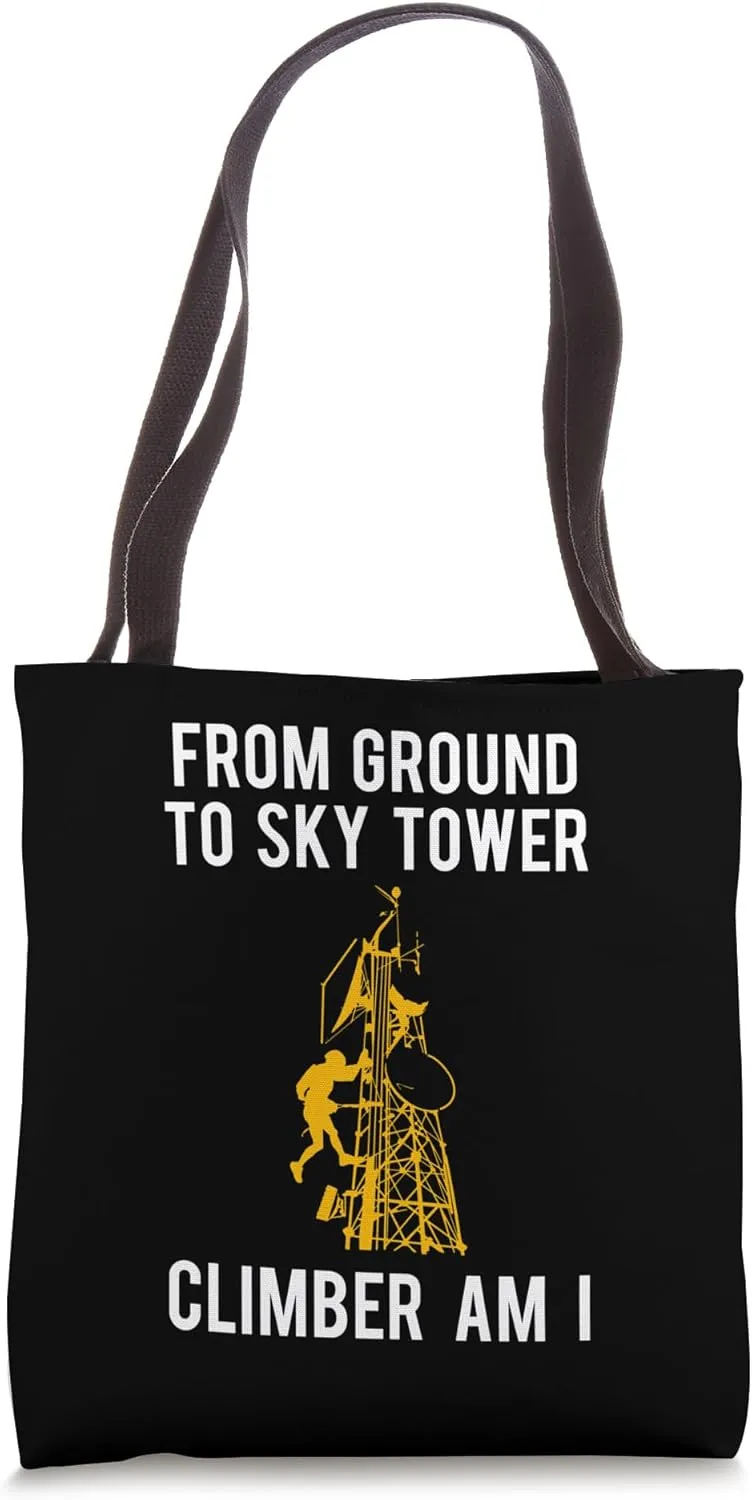 From Ground To Sky Tower Climber Am I Tote Bag