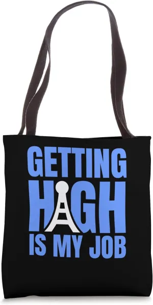 Getting High Is My Job Tower Climber Tote Bag